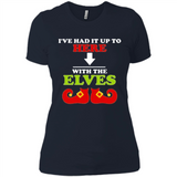 Ive Had It Up To Here With The Elves - Ladies' Boyfriend T-Shirt
