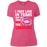 I May Live In Texas But My Team Is The Canadians - Ladies' Boyfriend T-Shirt