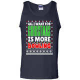All I Want For Christmas Is More Bowling Christmas - Tank Top
