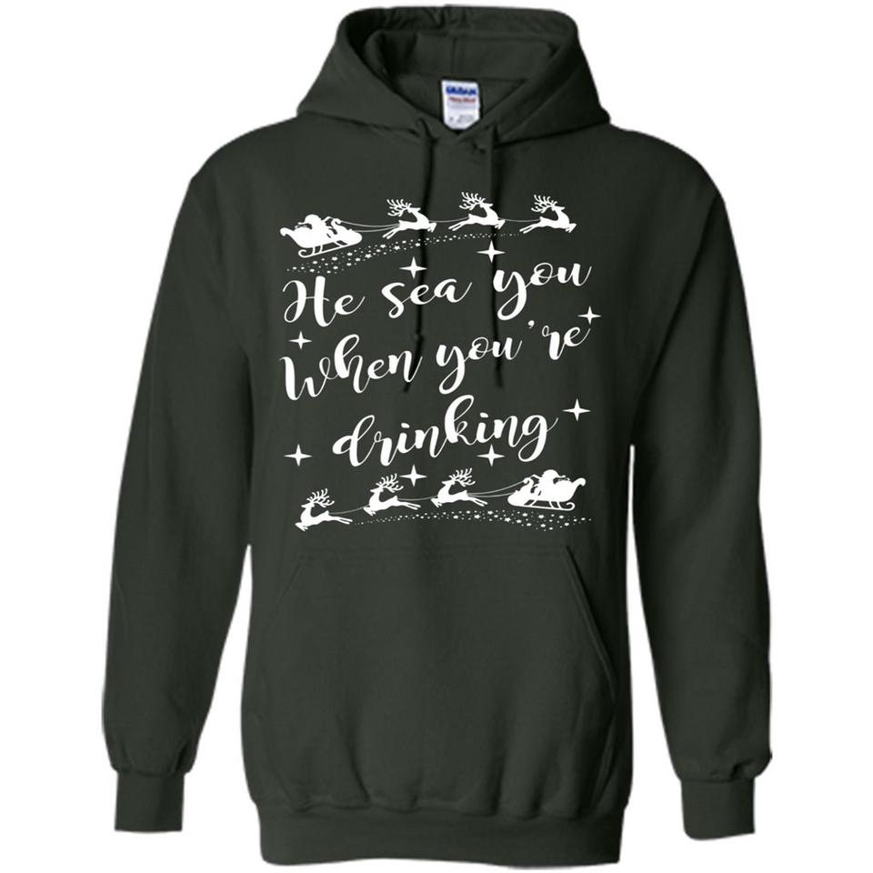 He Sees You When You're Drinking - Hoodie