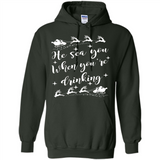 He Sees You When You're Drinking - Hoodie