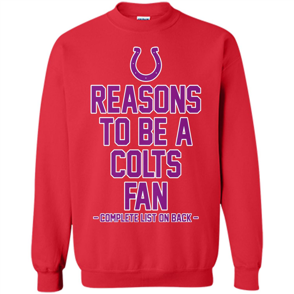 Reasons to be a Indianapolis Colts Fan Complete List on Back - Sweatshirt