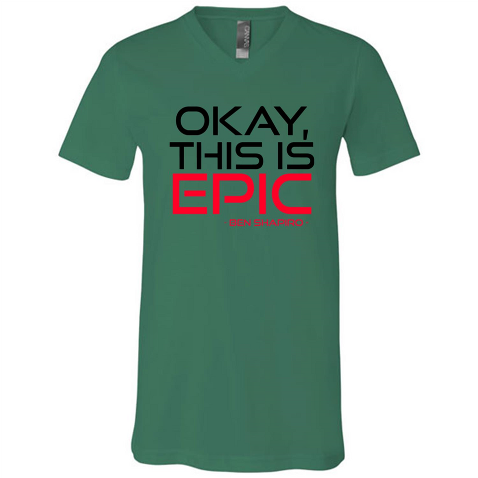 Okay, This is Epic' Ben Shapiro Quote - Canvas Unisex V-Neck