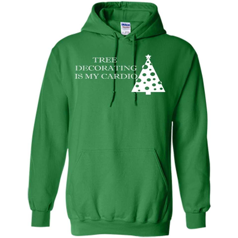 Tree Decorating Is My Cardio Funny Christmas Holiday