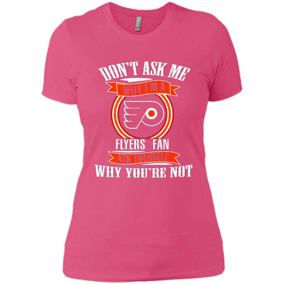 Don't Ask Me Why I'm A Philadelphia Flyers Fan Ask Yourself