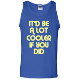 It'd Be A Lot Cooler If You Did Vintage Large Print - Tank Top