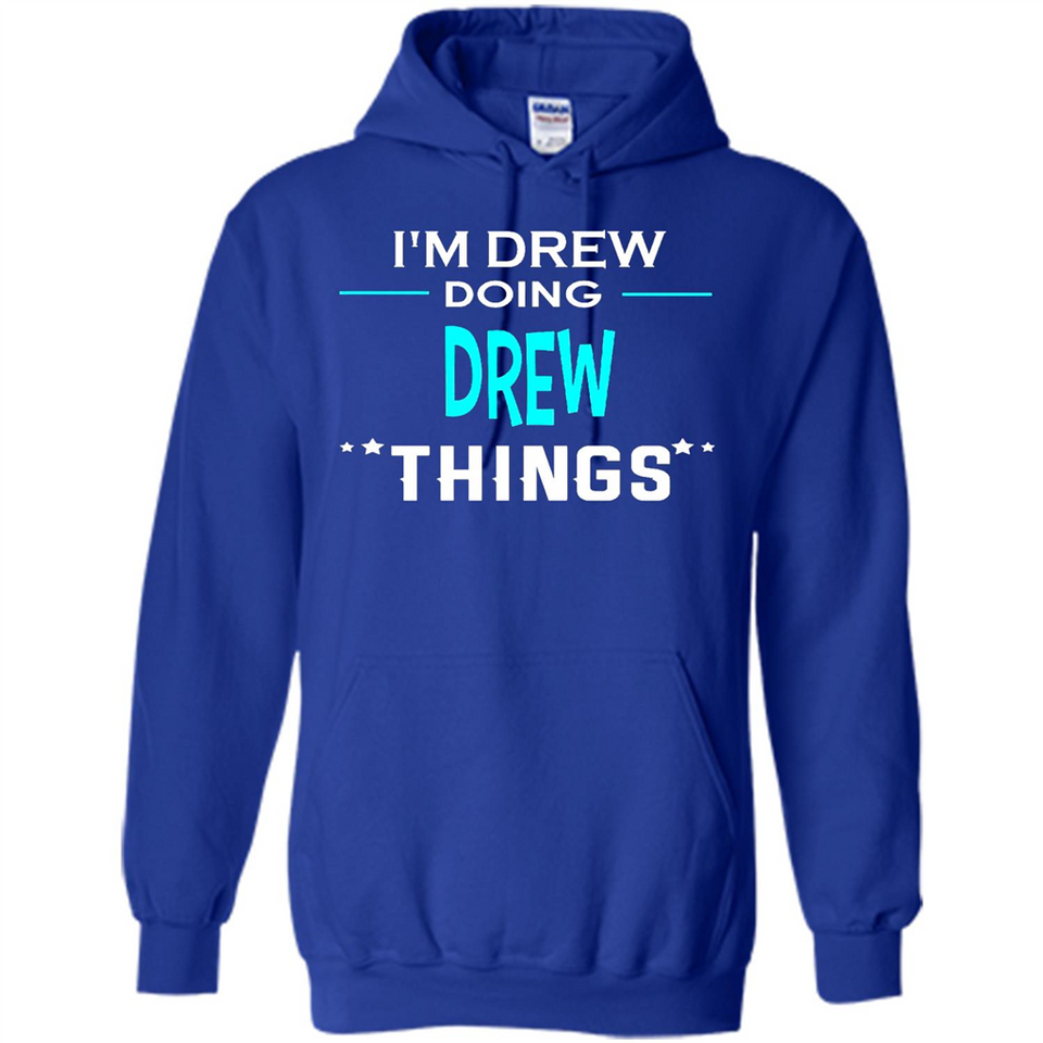 I'm Drew Doing Drew Things Funny First Name - Hoodie