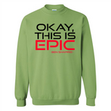 Okay, This is Epic' Ben Shapiro Quote - Sweatshirt