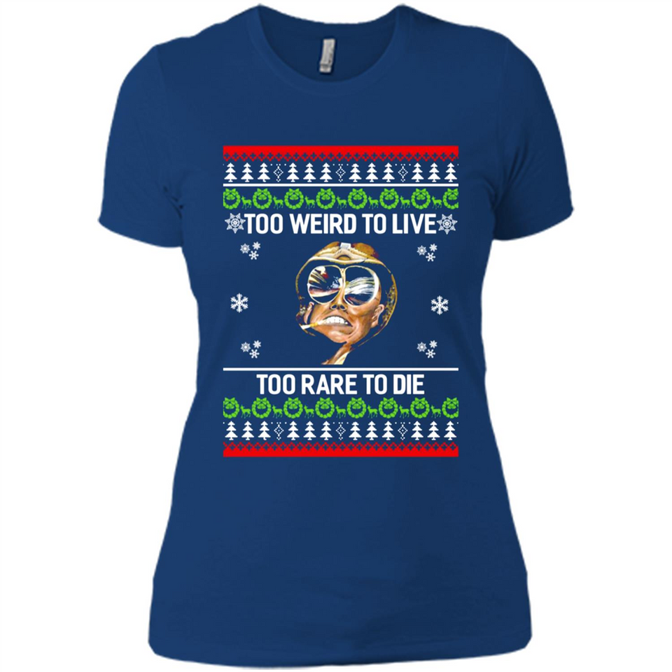 Too weird to live too rare to die Christmas - Ladies' Boyfriend T-Shirt