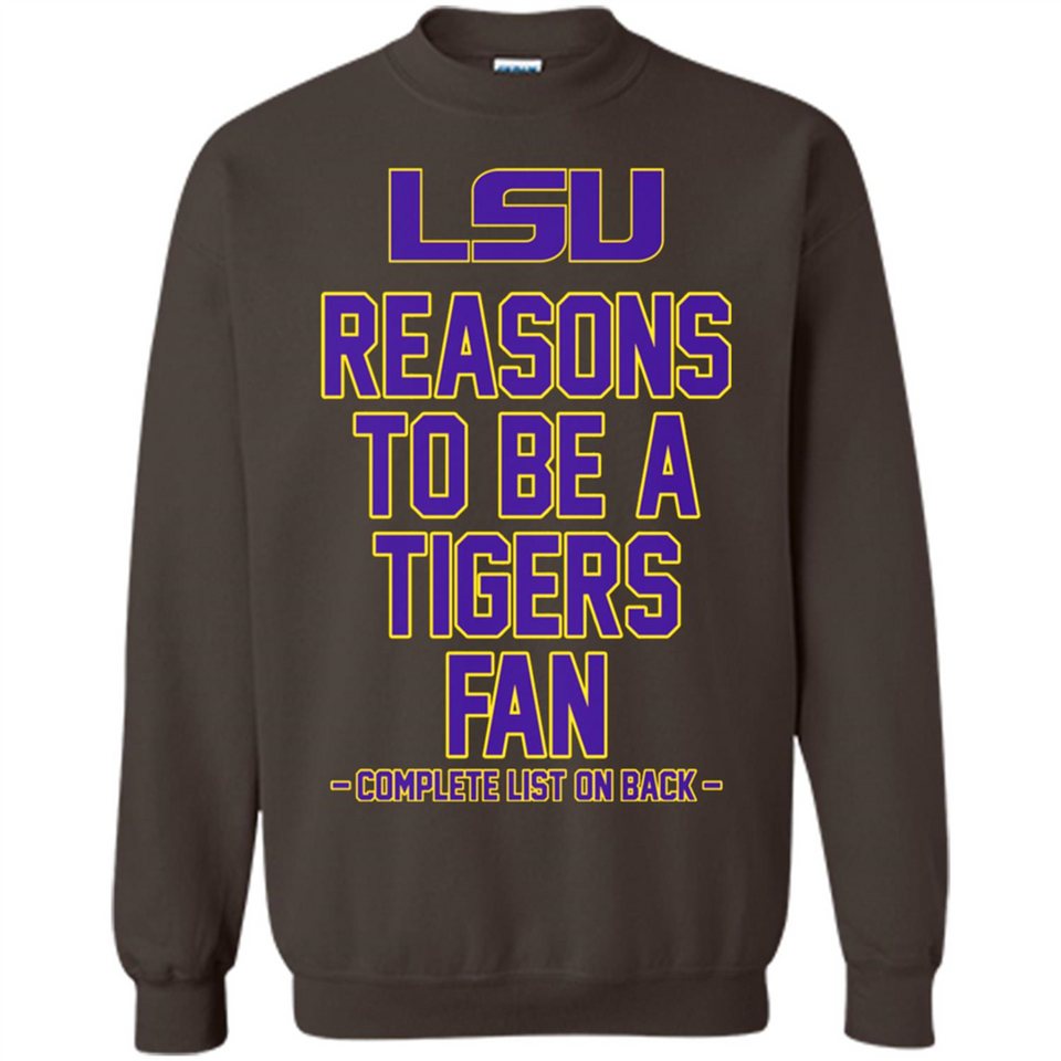 Reasons to be a LSU Tigers Fan Complete List on Back - Funny - Sweatshirt