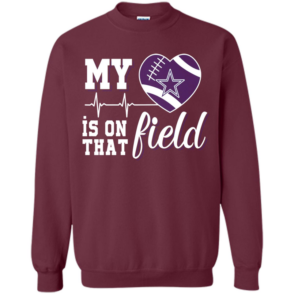 Dallas Cowboys Football My Heart is on that Field - Sweatshirt