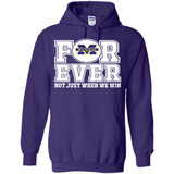 Michigan Wolverines Forever For ever not just when we win - Hoodie