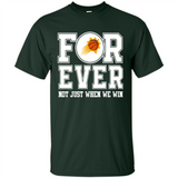Phoenix Suns Forever For ever not just when we win - Shirt