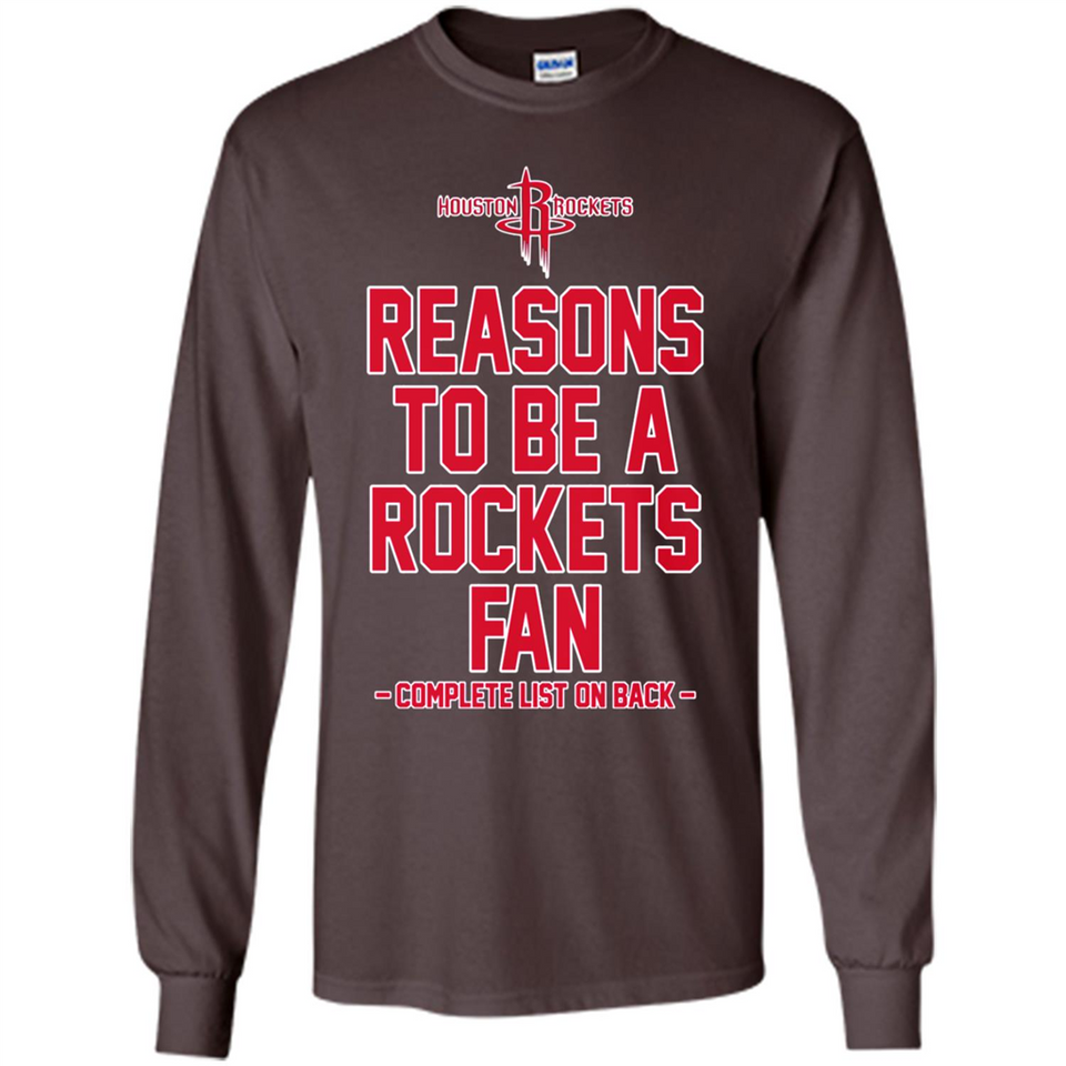 Reasons to be a Houston Rockets Fan Complete List on Back - Long Sleeve T-Shirt