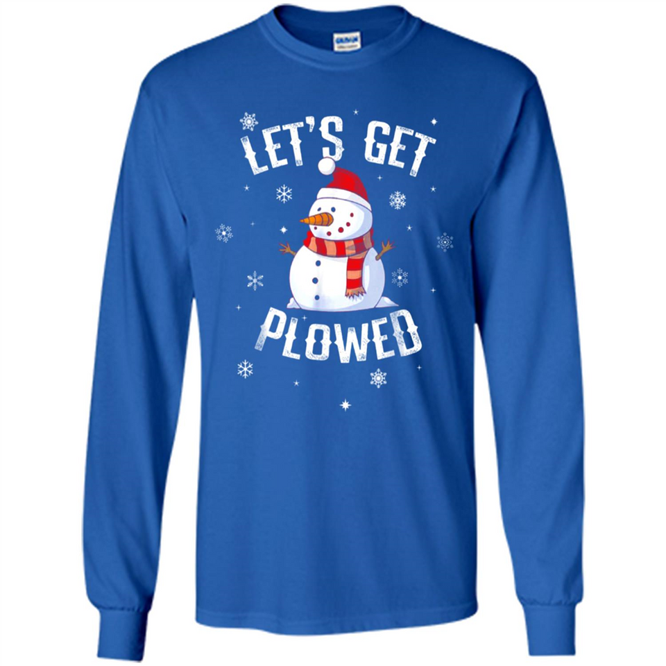Let's Get Plowed Funny Christmas Snowman - Long Sleeve T-Shirt
