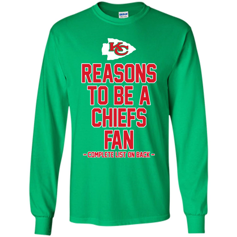 Reasons to be a Kansas City Chiefs Fan Complete List on Back - Long Sleeve T-Shirt