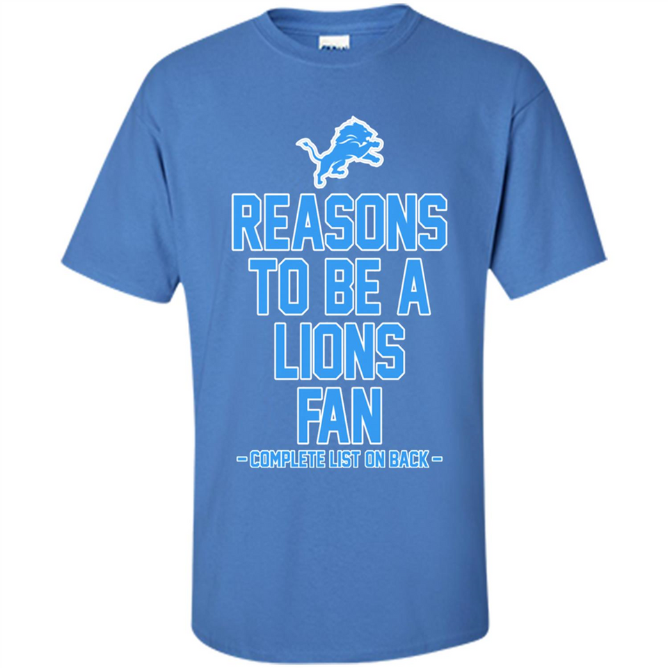 Reasons to be a Detroit Lions Fan Complete List on Back - Shirt
