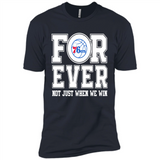 Philadelphia 76ers Forever For ever not just when we win - Premium Short Sleeve T-Shirt