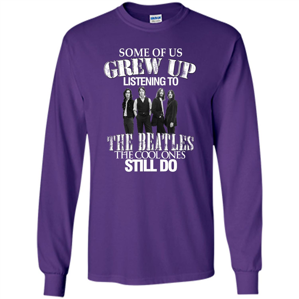 Some of us grew up listening to the beatles