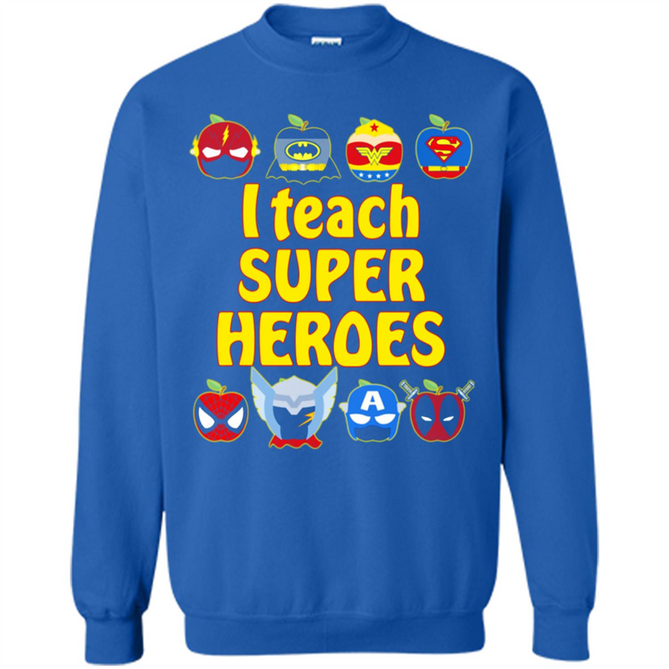 I Teach Super Heroes Funny Marvel - Sweatshirt