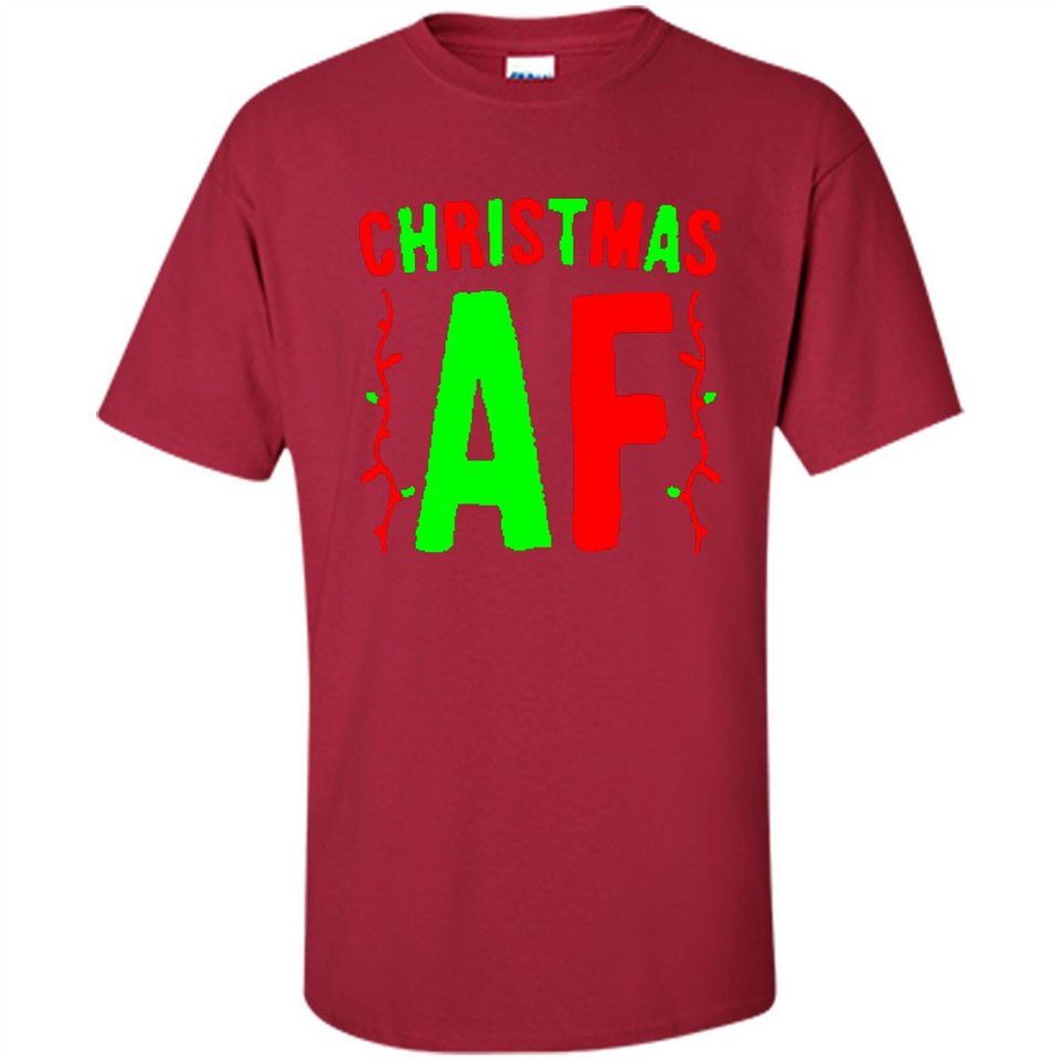 Christmas Ugly Sweater Christmas AF - Shirt