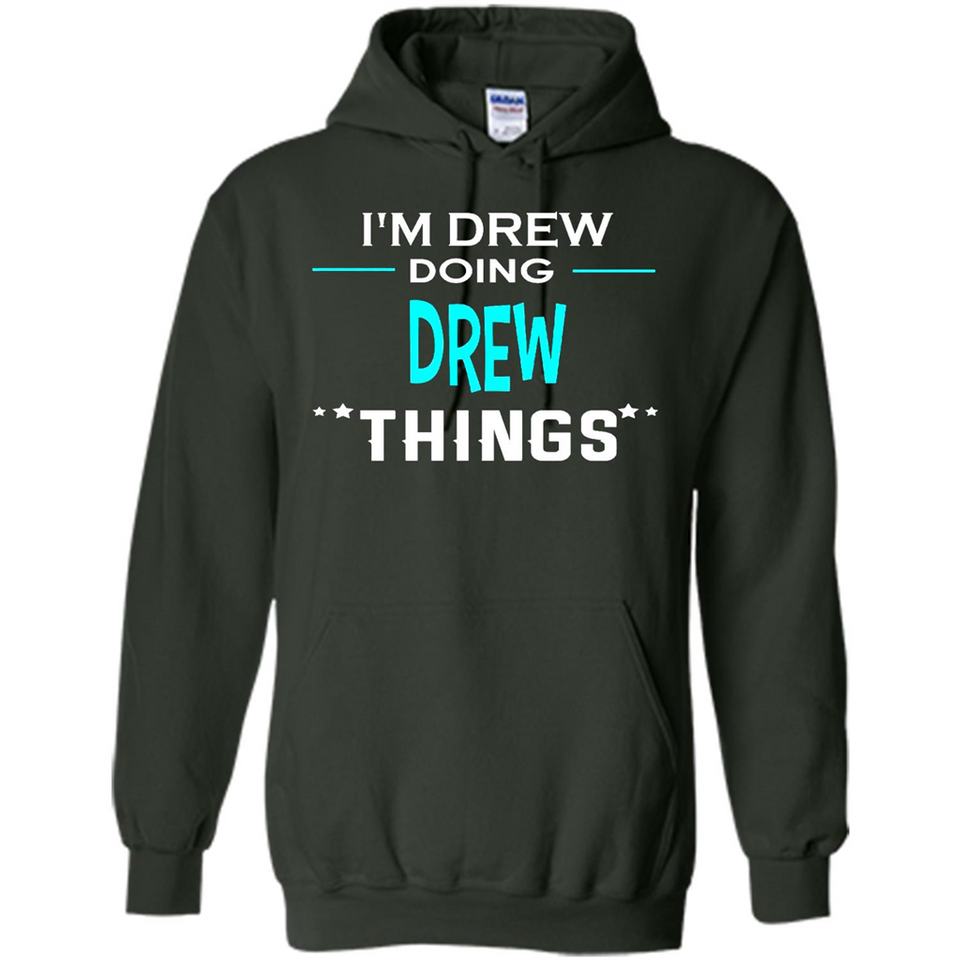 I'm Drew Doing Drew Things Funny First Name - Hoodie