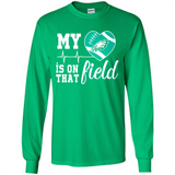Philadelphia Eagles Football My Heart is on that Field - Long Sleeve T-Shirt