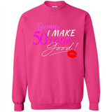 I Make 50 Look Good 50 Years To Perfection - Sweatshirt