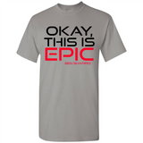 Okay, This is Epic' Ben Shapiro Quote - Shirt