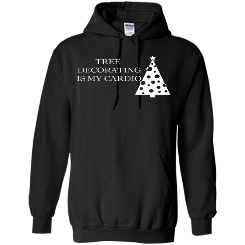 Tree Decorating Is My Cardio Funny Christmas Holiday