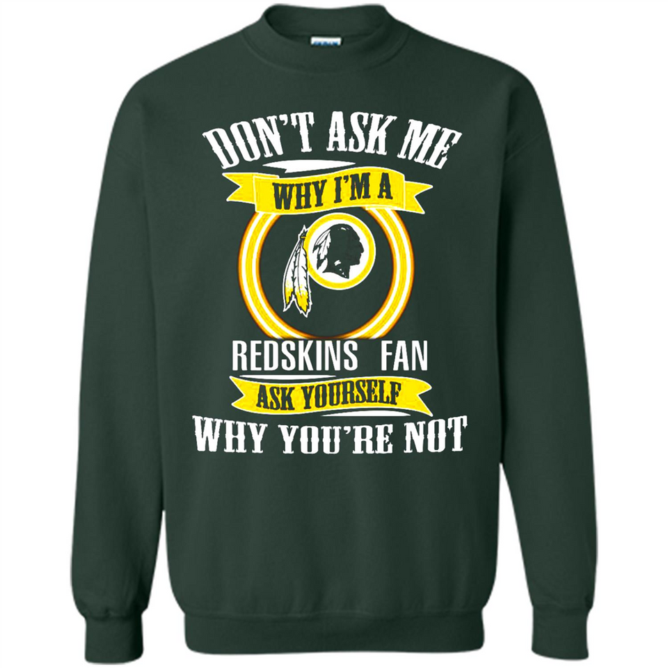 Don't Ask Me Why I'm A Washington Redskins Fan Ask Yourself