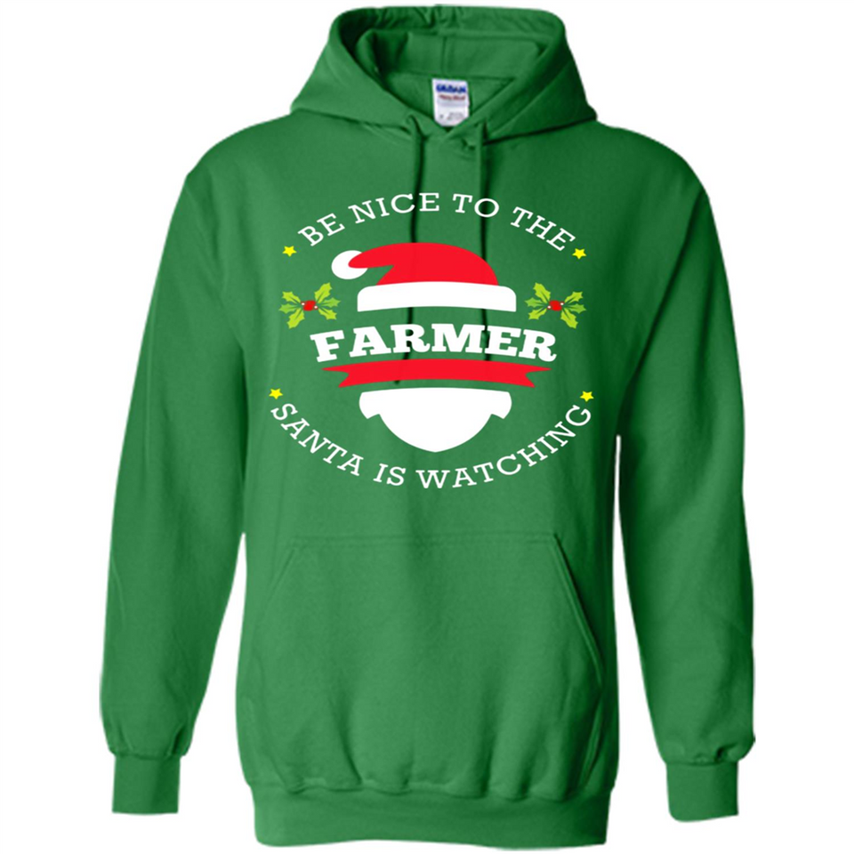 Be Nice to Farmer Santa Watching Christmas 1 - Hoodie