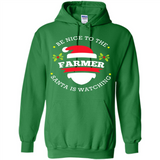 Be Nice to Farmer Santa Watching Christmas 1 - Hoodie