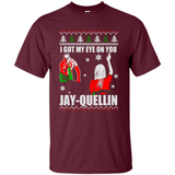 I Got My Eye On You Jay-quellin - Shirt