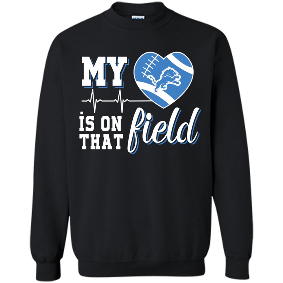 Detroit Lions Football My Heart is on that Field - Sweatshirt