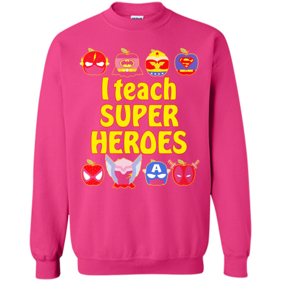 I Teach Super Heroes Funny Marvel - Sweatshirt