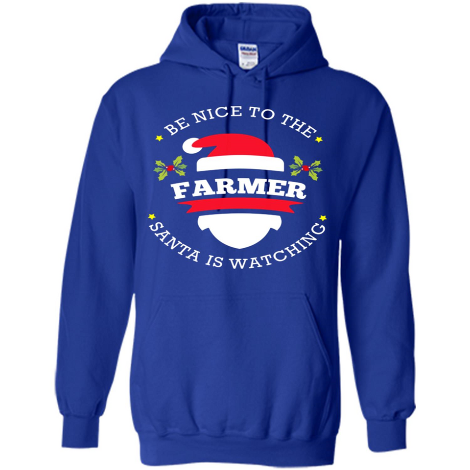 Be Nice to Farmer Santa Watching Christmas 1 - Hoodie