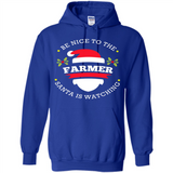Be Nice to Farmer Santa Watching Christmas 1 - Hoodie