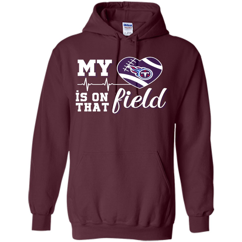 Tennessee Titans Football My Heart is on that Field - Hoodie