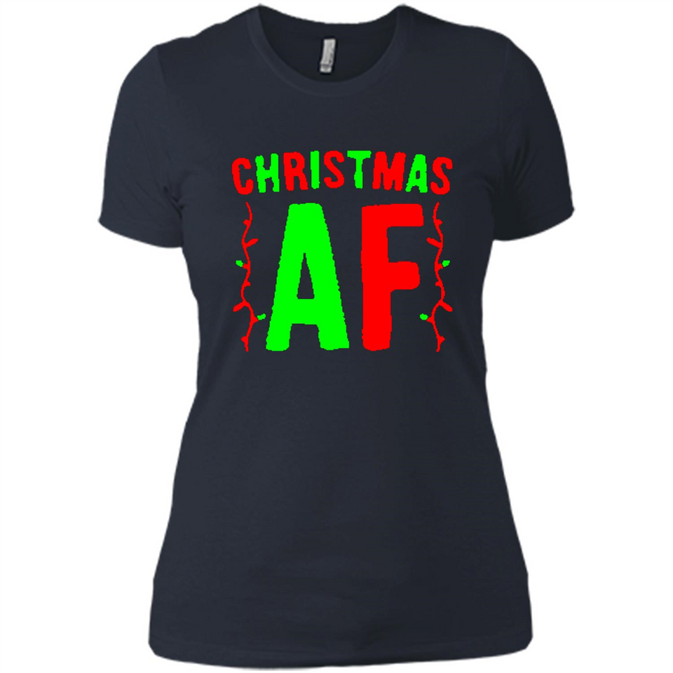 Christmas Ugly Sweater Christmas AF - Ladies' Boyfriend T-Shirt