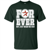 Houston Astros Forever For ever not just when we win - Shirt