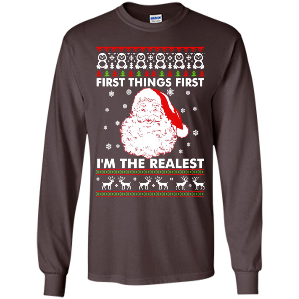Santa First things first i’m the realest Christmas - Long Sleeve T-Shirt