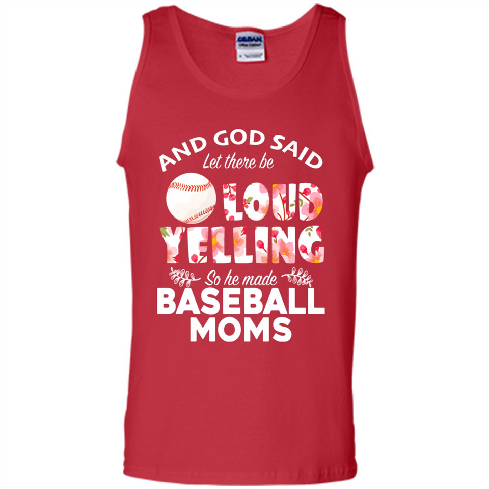 God Said let There Be Loud Yelling So He Made Baseball Moms - Tank Top