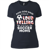 God Said let There Be Loud Yelling So He Made Soccer Moms - Ladies' Boyfriend T-Shirt