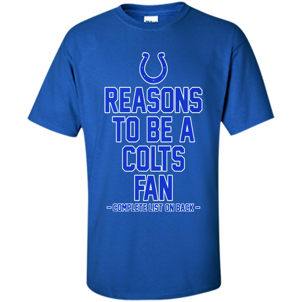 Reasons to be a Indianapolis Colts Fan Complete List on Back - Shirt
