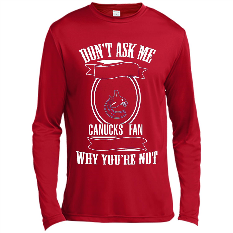 Don't Ask Me Why I'm A Vancouver Canucks Fan Ask Yourself