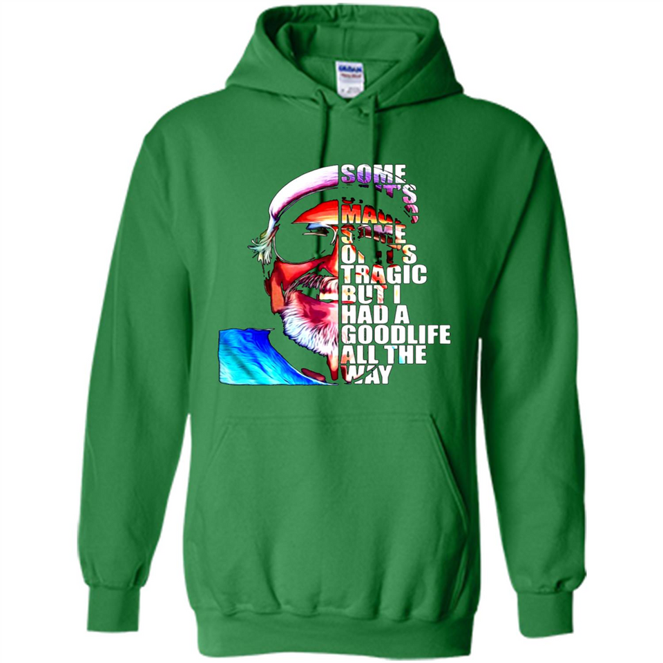 SOME OF IT'S MAGIC SOME OF IT'S TRAGIC BUT I HAS A GOODLIFE ALL THE WAY JIMMY BUFFETT