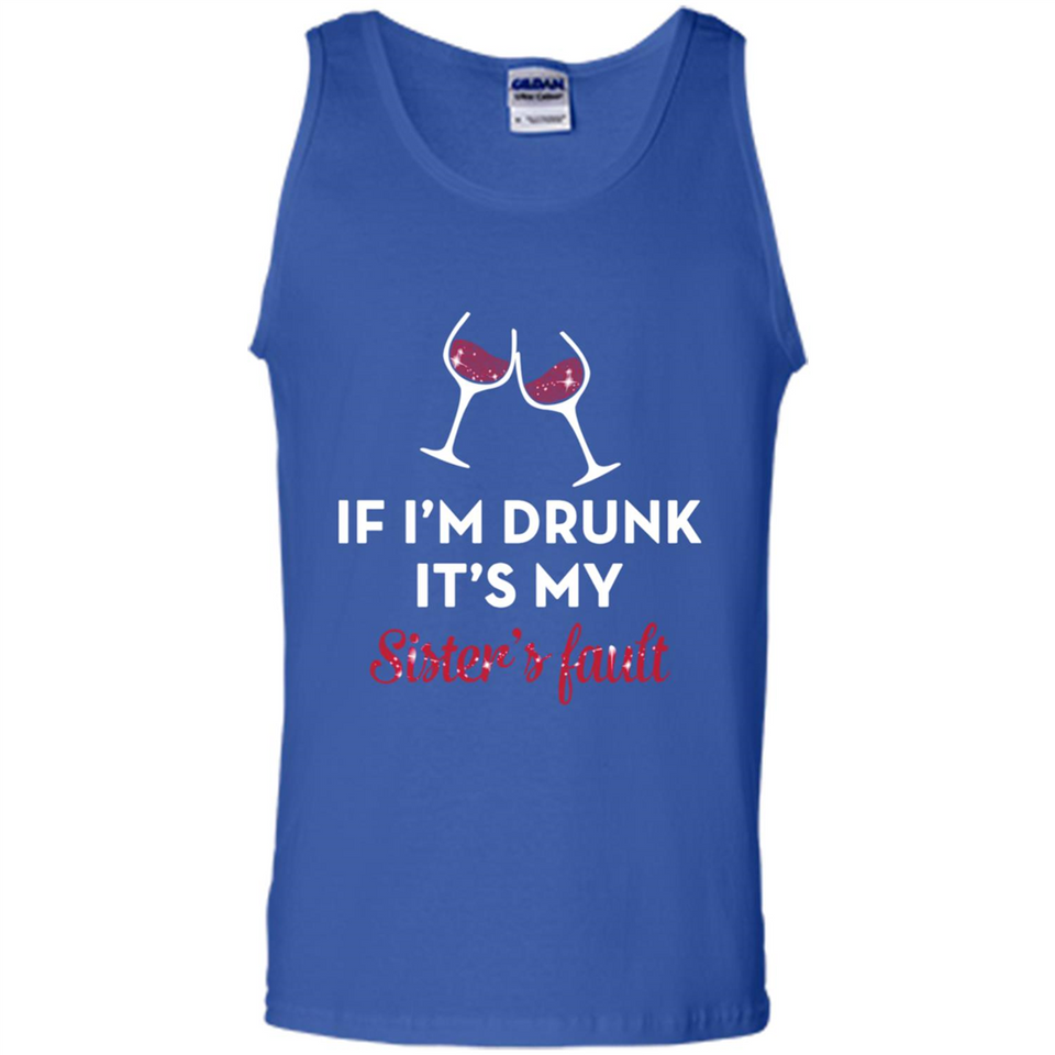 If I'm drunk it's my sister's fault