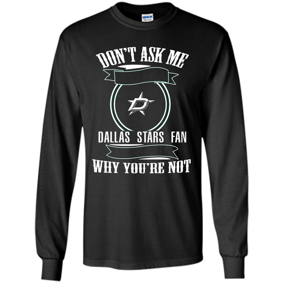 Don't Ask Me Why I'm A Dallas Stars Fan Ask Yourself