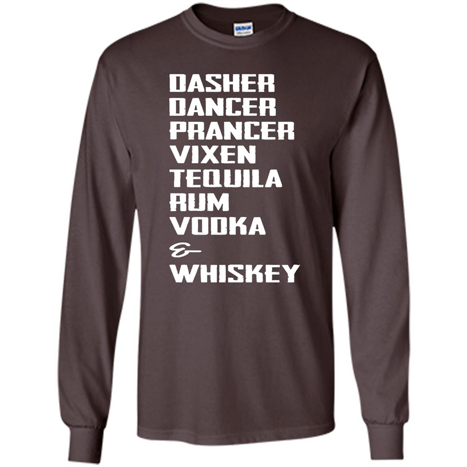 Dasher Dancer Prancer Vixen Tequila Rum Vodka Whiskey Reindeer Christmas T-Shirt - Long Sleeve T-Shirt